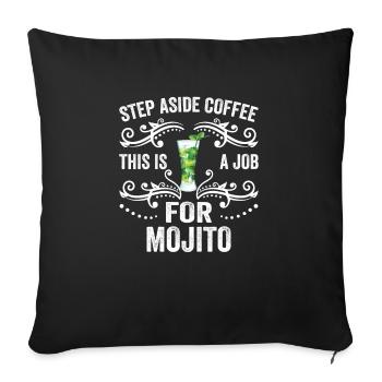 Step Aside Coffee This Is A Job For Mojito Funny - Sofa pillowcase 17,3'' x 17,3'' (45 x 45 cm) - black - Front