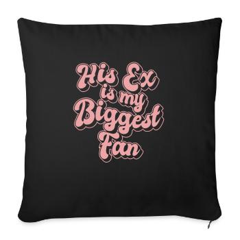 His Ex Is My Biggest Fan Ex-Girlfriend Break Up - Sofa pillowcase 17,3'' x 17,3'' (45 x 45 cm) - black - Front