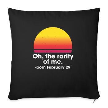 Oh The Rarity Of Me Born February 29 Leap Year - Sofa pillowcase 17,3'' x 17,3'' (45 x 45 cm) - black - Front