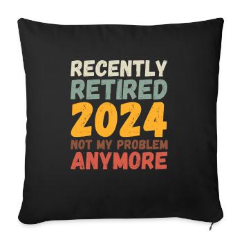 RECENTLY RETIRED 2024 NOT MY PROBLEM ANYMORE - Sofa pillowcase 17,3'' x 17,3'' (45 x 45 cm) - black - Front