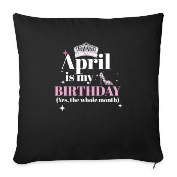April Is My Birthday Yes The Whole Month Born in - Sofa pillowcase 17,3'' x 17,3'' (45 x 45 cm) - black - Front