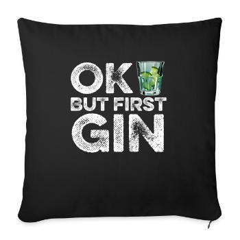 OK But First Gin Lover T-Shirt Funny Alcohol Cool - Sofa pillowcase 17,3'' x 17,3'' (45 x 45 cm) - black - Front