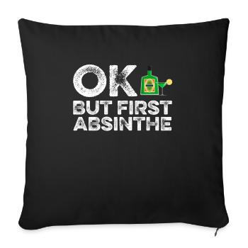 OK But First Absinthe T-Shirt Funny Drinking Wine - Sofa pillowcase 17,3'' x 17,3'' (45 x 45 cm) - black - Front