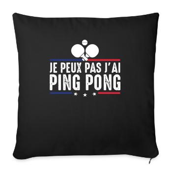 J'Peux pas j'ai Ping Pong tennis de table Pongiste - Housse de coussin décorative 45 x 45 cm - noir - Devant