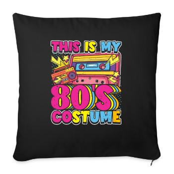 This is my 80s costume - Sofa pillowcase 17,3'' x 17,3'' (45 x 45 cm) - black - Front