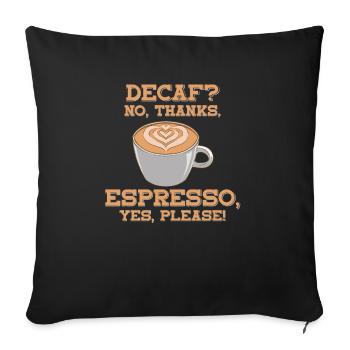 Caffeine-free, no thanks. Espresso, yes please! - - Sofa pillowcase 17,3'' x 17,3'' (45 x 45 cm) - black - Front