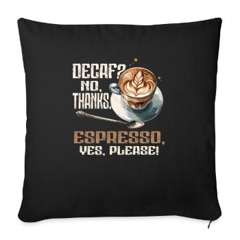 Caffeine-free, no thanks. Espresso, yes please! - - Sofa pillowcase 17,3'' x 17,3'' (45 x 45 cm) - black - Front