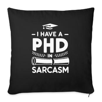 I Have A PHD In Sarcasm - Sofa pillowcase 17,3'' x 17,3'' (45 x 45 cm) - black - Front