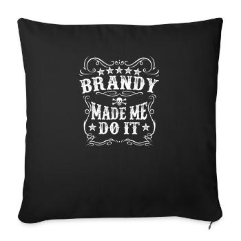 Brandy Made Me Do It Cool Alcohol Tee - Funny Beer - Sofa pillowcase 17,3'' x 17,3'' (45 x 45 cm) - black - Front