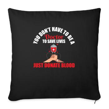 you do You Don't Have To Be A Doctor To Save Lives - Sofakissenbezug 45 x 45 cm - Schwarz - Vorne