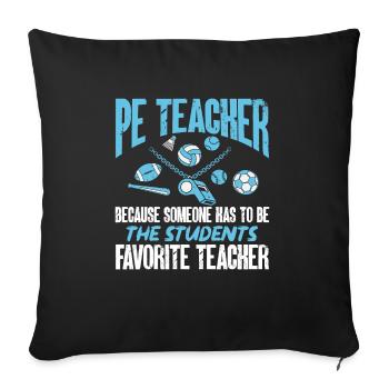 Physical Education Teacher Physical Education Teacher - Sofa pillowcase 17,3'' x 17,3'' (45 x 45 cm) - black - Front