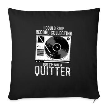 I Could Stop Record Collecting But I'm Not A Quitt - Sofakissenbezug 45 x 45 cm - Schwarz - Vorne