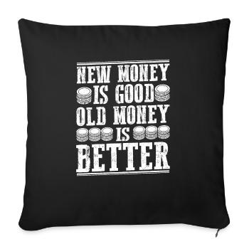 Aged Coins, Added Charm: New's Good, Old's Better - Sofa pillowcase 17,3'' x 17,3'' (45 x 45 cm) - black - Front