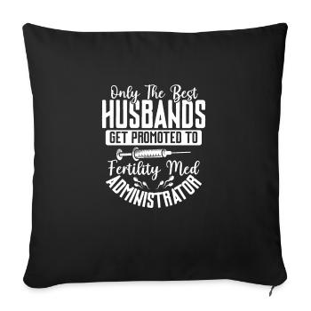 Best Husbands Get Promoted Fertility Med Administr - Sofa pillowcase 17,3'' x 17,3'' (45 x 45 cm) - black - Front
