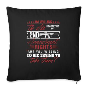 I'm willing to die protecting my 2nd amendment - Sofa pillowcase 17,3'' x 17,3'' (45 x 45 cm) - black - Front