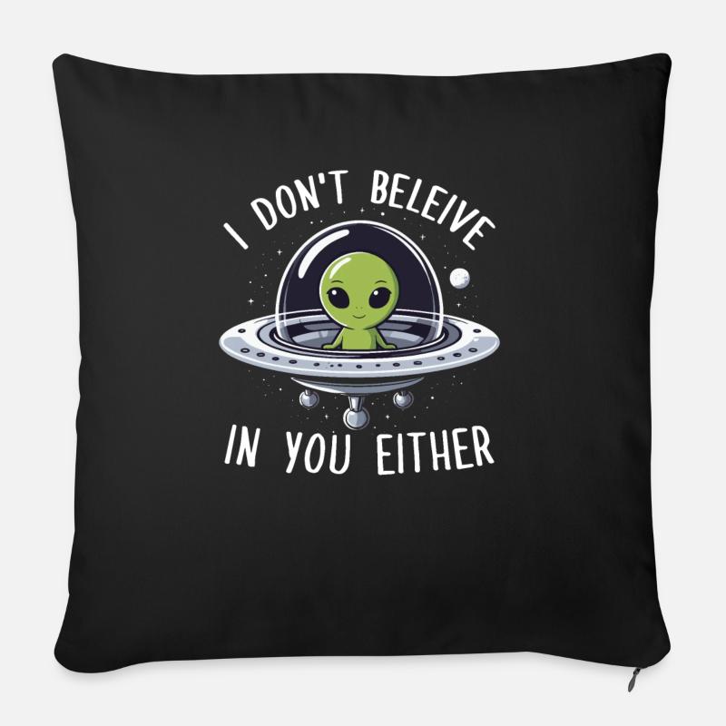 Alien, ich glaube auch nicht an dich - Sofakissenbezug 45 x 45 cm - Schwarz