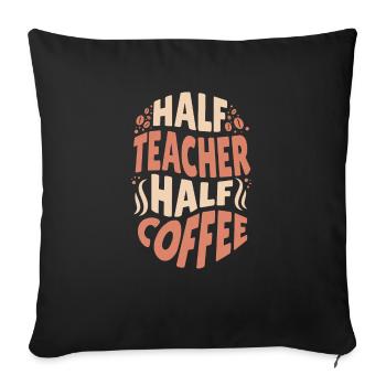 Funny Teacher Who Loves Coffee Half Teacher Half - Sofa pillowcase 17,3'' x 17,3'' (45 x 45 cm) - black - Front