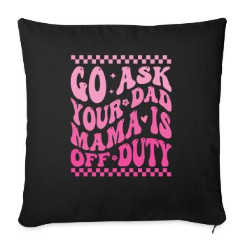 Groovy Go Ask Your Dad Mama Is Off Duty Funny Moth - Sofa pillowcase 17,3'' x 17,3'' (45 x 45 cm) - black - Front