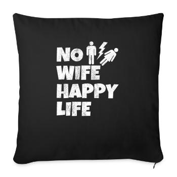 No Wife Happy Life Wives Bride Groom Marriage - Sofa pillowcase 17,3'' x 17,3'' (45 x 45 cm) - black - Front