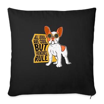 All Dogs Are Cool But Frenchies Rule Bulldog Dog - Sofakissenbezug 45 x 45 cm - Schwarz - Vorne