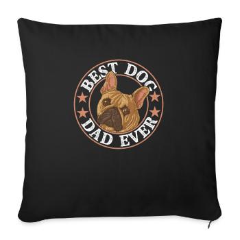 Best Dog Dad Ever French Bulldog Frenchie - Sofakissenbezug 45 x 45 cm - Schwarz - Vorne