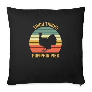 Thick Thighs Pumpkin Pies Funny Thanksgiving - Sofa pillowcase 17,3'' x 17,3'' (45 x 45 cm) - black - Front