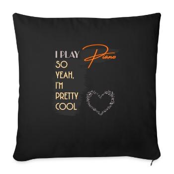 I Play Piano So Yeah I'm Pretty Cool - Sofa pillowcase 17,3'' x 17,3'' (45 x 45 cm) - black - Front