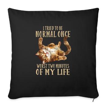 Being Normal Was Yesterday Funny Cat Saying - Sofa pillowcase 17,3'' x 17,3'' (45 x 45 cm) - black - Front