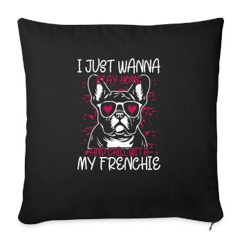 I Just want to Stay Home French Bulldog Frenchie - Sofa pillowcase 17,3'' x 17,3'' (45 x 45 cm) - black - Front