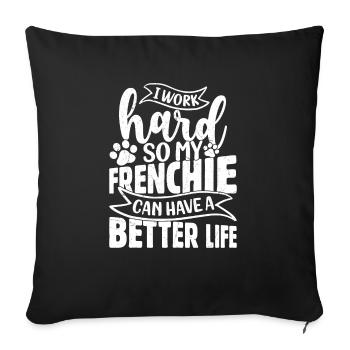 I Work Hard So My Frenchie French Bulldog Dog Owne - Sofakissenbezug 45 x 45 cm - Schwarz - Vorne