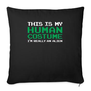 This Is My Human Costume I'm Really An Alien Gift - Sofa pillowcase 17,3'' x 17,3'' (45 x 45 cm) - black - Front