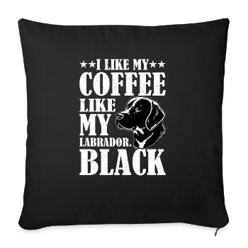 I Like My Coffee Like My Labrador. Black Lab Owner - Sofakissenbezug 45 x 45 cm - Schwarz - Vorne