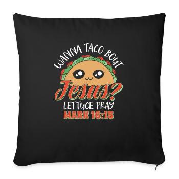 Funny Saying want to Taco Bout Jesus Lettuce Pray - Sofa pillowcase 17,3'' x 17,3'' (45 x 45 cm) - black - Front