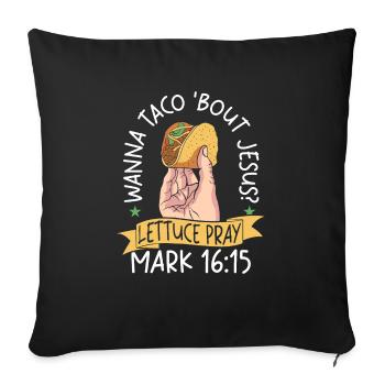Funny Saying want to Taco Bout Jesus Lettuce Pray - Sofa pillowcase 17,3'' x 17,3'' (45 x 45 cm) - black - Front