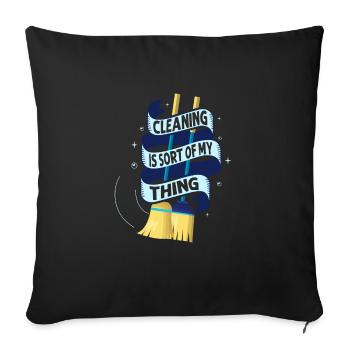 Cleaning Is Sort Of My Thing Cleaner Housekeeping - Sofa pillowcase 17,3'' x 17,3'' (45 x 45 cm) - black - Front