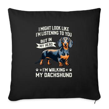 I Might Look Like I'm Listening To You Dachshund - Sofa pillowcase 17,3'' x 17,3'' (45 x 45 cm) - black - Front