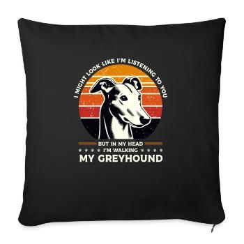 I Might Look Like I'm Listening To You Greyhound - Sofa pillowcase 17,3'' x 17,3'' (45 x 45 cm) - black - Front