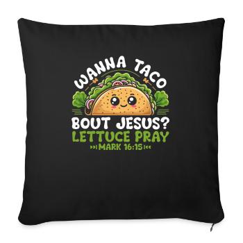 Funny Saying want to Taco Bout Jesus Lettuce Pray - Sofa pillowcase 17,3'' x 17,3'' (45 x 45 cm) - black - Front