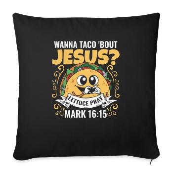Funny Humor want to Taco Bout Jesus Lettuce Pray - Sofa pillowcase 17,3'' x 17,3'' (45 x 45 cm) - black - Front
