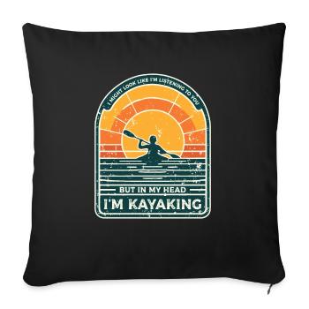 I Might Look Like I'm Listening To You Kayaking - Sofa pillowcase 17,3'' x 17,3'' (45 x 45 cm) - black - Front