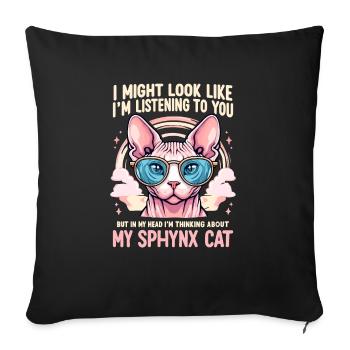 I Might Look Like I'm Listening To You Sphynx - Sofa pillowcase 17,3'' x 17,3'' (45 x 45 cm) - black - Front