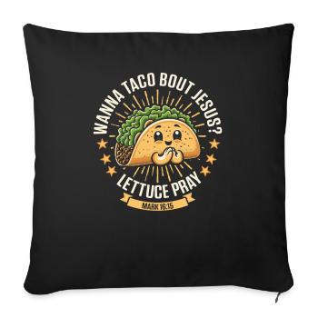 Funny Funny want to Taco Bout Jesus Lettuce Pray - Sofa pillowcase 17,3'' x 17,3'' (45 x 45 cm) - black - Front