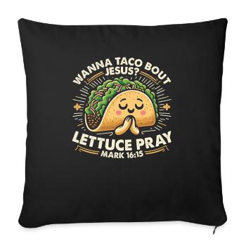 Funny Funny want to Taco Bout Jesus Lettuce Pray - Sofa pillowcase 17,3'' x 17,3'' (45 x 45 cm) - black - Front