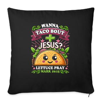 Funny Saying want to Taco Bout Jesus Lettuce Pray - Sofa pillowcase 17,3'' x 17,3'' (45 x 45 cm) - black - Front