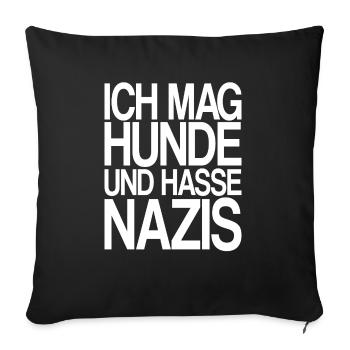 mag Hunde hasse Nazis - Sofakissenbezug 45 x 45 cm - Schwarz - Vorne