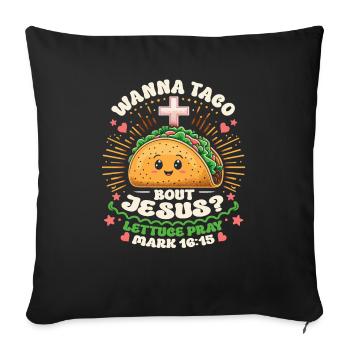 Funny Funny want to Taco Bout Jesus Lettuce Pray - Sofa pillowcase 17,3'' x 17,3'' (45 x 45 cm) - black - Front