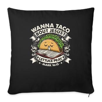 Funny Saying want to Taco Bout Jesus Lettuce Pray - Sofa pillowcase 17,3'' x 17,3'' (45 x 45 cm) - black - Front