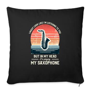 I Might Look Like I'm Listening To You Saxophone - Sofa pillowcase 17,3'' x 17,3'' (45 x 45 cm) - black - Front