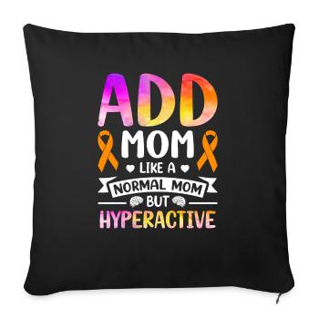 Attention Deficit Hyperactivity Disorder ADD - Sofa pillowcase 17,3'' x 17,3'' (45 x 45 cm) - black - Front