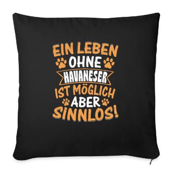 A life without Havanese is possible, but pointless! - Sofa pillowcase 17,3'' x 17,3'' (45 x 45 cm) - black - Front